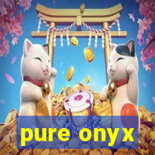 pure onyx